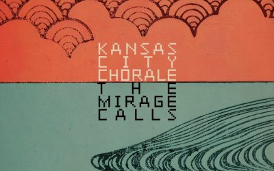 Kansas City Chorale: The Mirage Calls